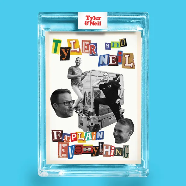 Cover art: Tyler & Neil Explain Everything
